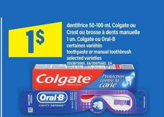 DENTIFRICE 50-100 ML COLGATE OU CREST OU BROSSE À DENTS MANUELLE 1 UN. COLGATE OU ORAL-B | toothpaste or manual toothbrush - certaines variétés

selected varieties