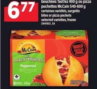 bouchées Tast!ez 400 g ou pizza pochettes McCain 540/600 g - certaines variétés, surgelés

bites or pizza pockets
selected varieties, frozen