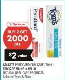 COLGATE PERIOGARD GUM CARE (70mL), TOM'S OF MAINE or HELLO NATURAL ORAL CARE PRODUCTS - Selected Types & Sizes