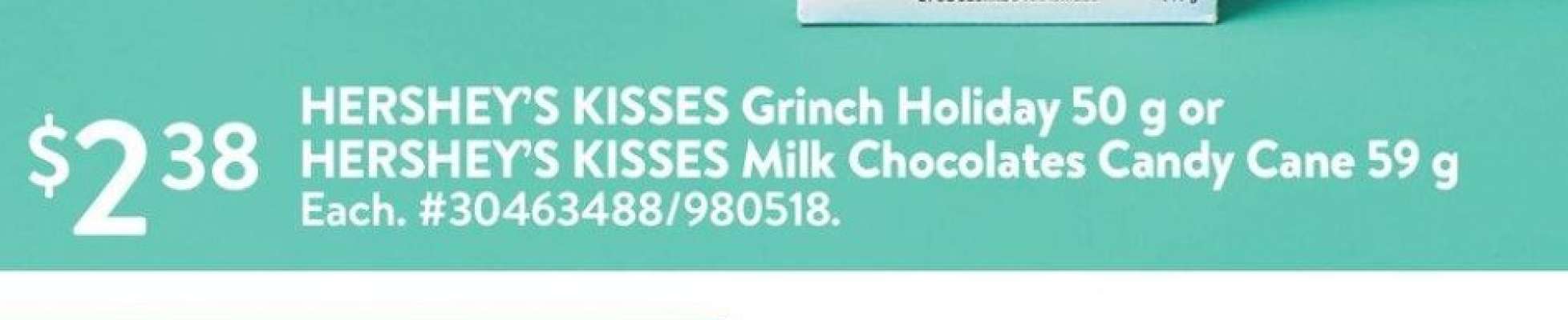 HERSHEY'S KISSES Grinch Holiday 50 g or HERSHEY'S KISSES Milk Chocolates Candy Cane 59 g - Each. #30980518