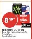 REIGN, MONSTER or/or RED BULL