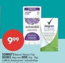 SCHMIDT'S Natural / Naturel (75g), DEGREE (48g) or DOVE (45g - 48g) CLINICAL Antiperspirant / antisudorifique