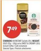 STARBUCKS VIA INSTANT Sachets (85g), NESCAFÉ GOLD (95g - 100g) or/or SWEET & CREAMY (18s)